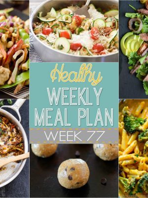 Healthy Weekly Meal Plan #77 - plan out all your meals for the week using this easy menu plan! It includes a new dinner recipe for every night plus a healthy breakfast, lunch, side dish, snack and dessert recipe too! Make eating healthier EASY!